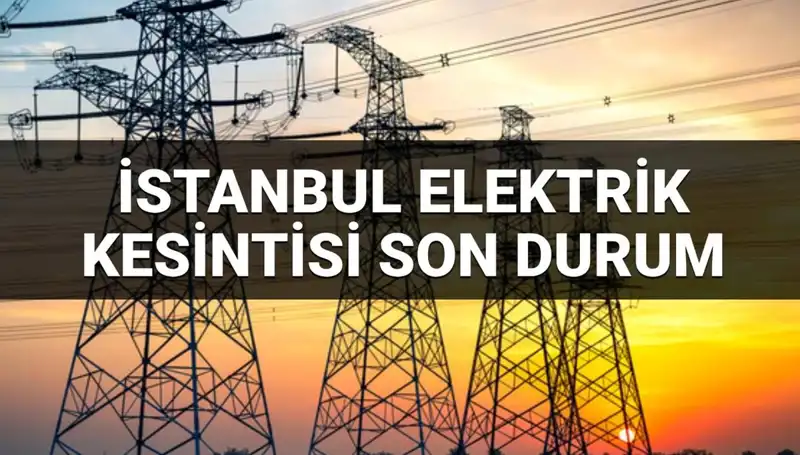 İstanbul'da 21 İlçeyi Etkileyen Büyük Elektrik Kesintisi Hakkında Her Şey