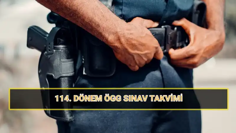 ÖGG 114. Dönem Sınav Tarihleri: Özel Güvenlik Sınav Sonuçları Ne Zaman Açıklanacak?