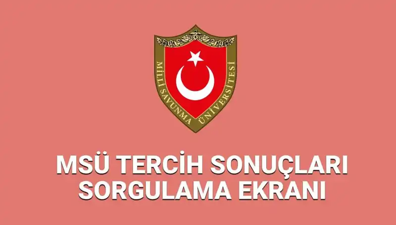 2025 MSÜ Tercih Sonuçları Açıklandı! Yerleştirme Sorgulama İşlemleri Nasıl Yapılır?