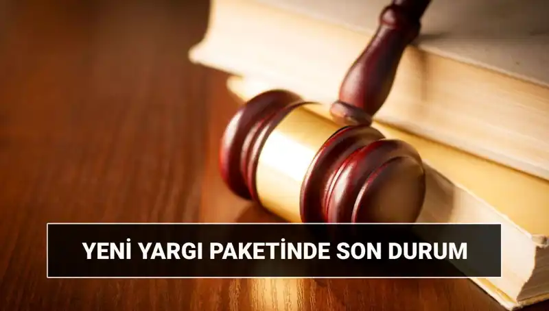 Yeni Yargı Paketi ile Adalet Sisteminde Devrim: Son Durum ve Detaylar