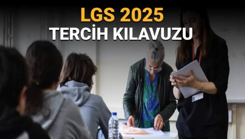LGS 2025 Tercih Kılavuzu Yayınlandı: Tercih Tarihleri Neler?