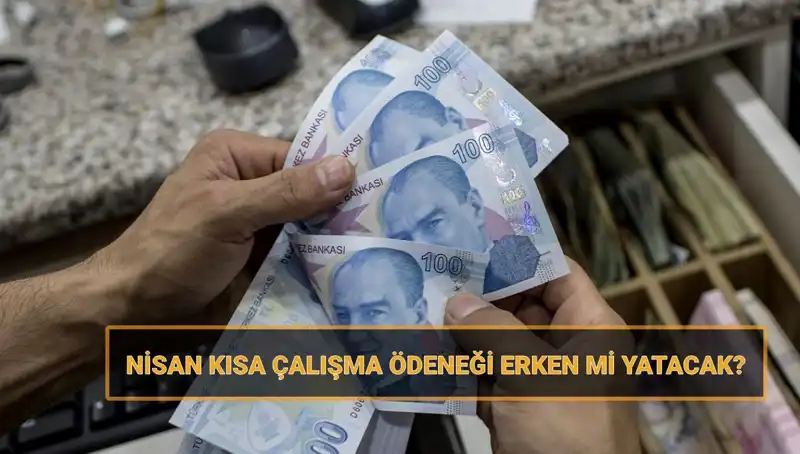 Erken Yatacak mı? Kısa Çalışma Ödeneği Bayram Öncesi Hesaplarda Olacak mı?