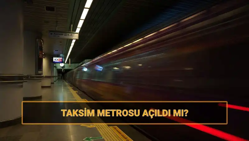 Taksim ve Şişhane Metro Hattı Açılışıyla İlgili Son Gelişmeler Neler?