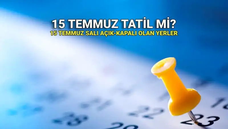 15 Temmuz Resmi Tatil Mi? Özel Sektör ve Kamu İçin Durum Ne?