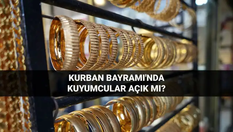 Kurban Bayramı'nda Kuyumcular Açık mı? İşte Merak Edilenler!