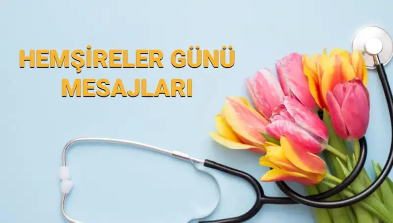 Hemşireler Günü 2025: Sevdiklerinize Özel Mesajlar ve Duygusal İfadeler