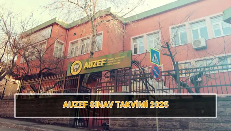 2025 İstanbul Üniversitesi AUZEF Sınav Takvimi Açıklandı: Vize Sınavları Ne Zaman?