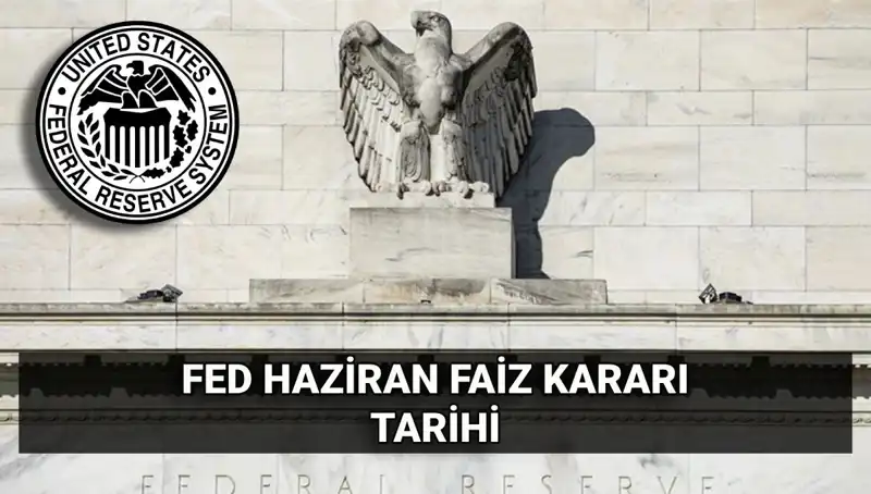 Haziran Ayında FED’in Faiz Kararı: Beklentiler ve Olasi Sonuçlar