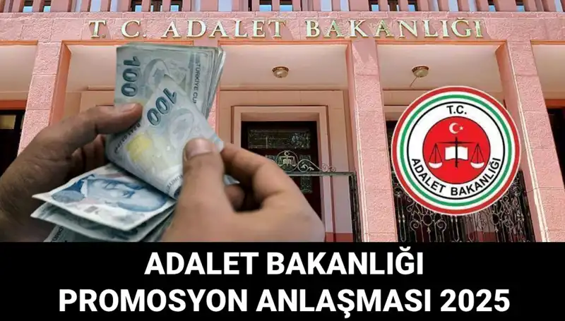 Adalet Bakanlığı Promosyon Anlaşması 2025: Beklentiler ve Bilinmeyenler